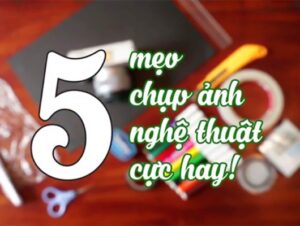 chup anh nghe thuat voi 5 phong cach day thu vi